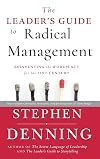 The Leader's Guide to Radical Management: Reinventing the Workplace for the 21st Century