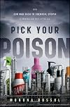 Pick Your Poison: How Our Mad Dash to Chemical Utopia is Making Lab Rats of Us All