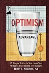The Optimism Advantage: 50 Simple Truths to Transform Your Attitudes and Actions into Results