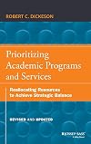Prioritizing Academic Programs and Services: Reallocating Resources to Achieve Strategic Balance