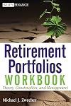 Retirement Portfolios Workbook: Theory, Construction, and Management
