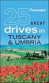 Frommer's 25 Great Drives in Tuscany & Umbria
