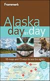 Frommer's Day by Day: Alaska