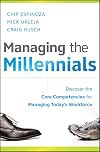 Managing the Millennials: Discover the Core Competencies for Managing Today's Workforce
