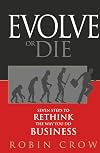 Evolve or Die: Seven Steps to Rethink the Way You Do Business