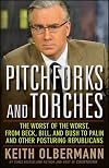 Pitchforks and Torches: The Worst of the Worst, from Beck, Bill, and Bush to Palin and Other Posturing Republicans