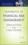 Handbook of Financial Risk Management: Simulations and Case Studies