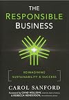 The Responsible Business: Reimagining Sustainability and Success