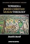 Towards a Jewish-Christian-Muslim Theology