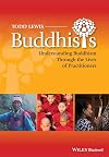 Buddhists: Understanding Buddhism Through the Lives of Practitioners (Lived Religions)