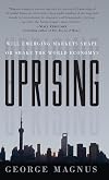 Uprising: Will Emerging Markets Shape or Shake the World Economy