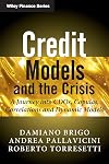 Credit Models and the Crisis: A Journey into CDOs, Copulas, Correlations and Dynamic Models (The Wiley Finance Series)