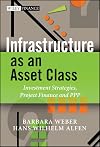 Infrastructure as an Asset Class: Investment Strategy, Project Finance and PPP