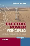 Electric Power Principles: Sources, Conversion, Distribution and Use