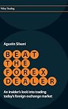 Beat the Forex Dealer: An Insider's Look into Trading Today's Foreign Exchange Market