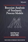 Bayesian Analysis of Stochastic Process Models (Wiley Series in Probability and Statistics)