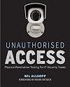Unauthorised Access: Physical Penetration Testing For IT Security Teams