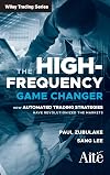 The High Frequency Game Changer: How Automated Trading Strategies Have Revolutionized the Markets
