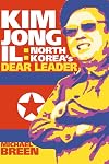 Kim Jong-Il: North Korea's Dear Leader