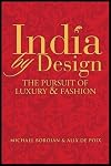 India by Design: The Pursuit of Luxury and Fashion