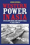 Western Power in Asia: Its Slow Rise and Swift Fall, 1415 - 1999