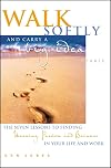 Walk Softly and Carry a Big Idea: A Fable--The Seven Keys to Finding Meaning, Passion and Balance in Your Life and Work