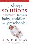 Sleep Solutions for Your Baby, Toddler and Preschooler: The Ultimate No-Worry Approach for Each Age and Stage (Mother of All Solutions)