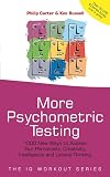 More Psychometric Testing: 1000 New Ways to Assess Your Personality, Creativity, Intelligence and Lateral Thinking (The IQ Workout Series)