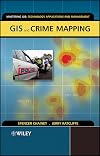 GIS and Crime Mapping (Mastering GIS: Technol, Applications & Mgmnt)