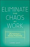 Eliminate the Chaos at Work: 25 Techniques to Increase Productivity