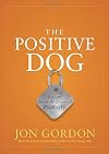 The Positive Dog: A Story About the Power of Positivity