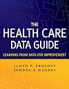 The Health Care Data Guide: Learning from Data for Improvement