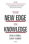 The New Edge in Knowledge: How Knowledge Management Is Changing the Way We Do Business