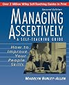 Managing Assertively: How to Improve Your People Skills: A Self-Teaching Guide, 2nd Edition