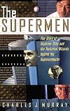The Supermen: The Story of Seymour Cray and the Technical Wizards Behind the Supercomputer