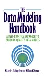 The Data Modeling Handbook : A Best-Practice Approach to Building Quality Data Models