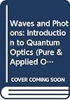 Waves and Photons: Introduction to Quantum Optics (Pure & Applied Optics)