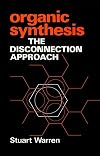 Organic Synthesis: The Disconnection Approach