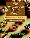 The Professional Garde Manger: A Guide to the Art of the Buffet
