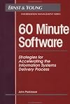 60 Minute Software: Strategies for Accelerating the Information Systems Delivery Process (Ernst & Young Information Mana