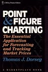Point and Figure Charting: The Essential Application for Forecasting and Tracking Market Prices