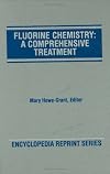 Fluorine Chemistry: A Comprehensive Treatment (Encyclopedia Reprint Series)