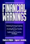 Financial Warnings: Detecting Earning Surprises, Avoiding Business Troubles, Implementing Corrective Strategies