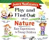 Janice VanCleave's Play and Find Out about Nature: Easy Experiments for Young Children
