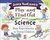 Janice VanCleave's Play and Find Out about Science: Easy Experiments for Young Children