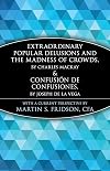Extraordinary Popular Delusions and the Madness of Crowds & Confusión de Confusiones