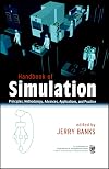 Handbook of Simulation: Principles, Methodology, Advances, Applications, and Practice