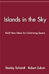 Islands in the Sky: Bold New Ideas for Colonizing Space