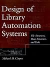 Design of Library Automation Systems: File Structures, Data Structures, and Tools