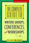 The Complete Guide to Writer's Groups, Conferences, and Workshops (Wiley Books for Writers)